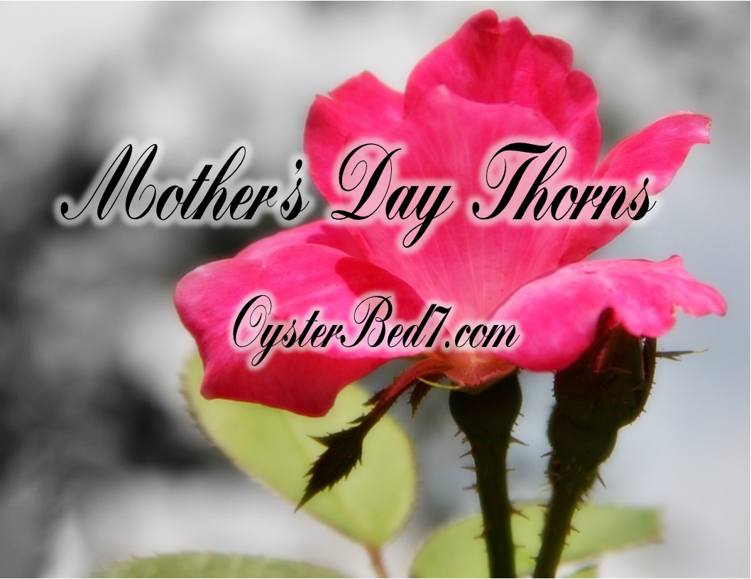 Mother S Day Thorns Bonny S Oysterbed7